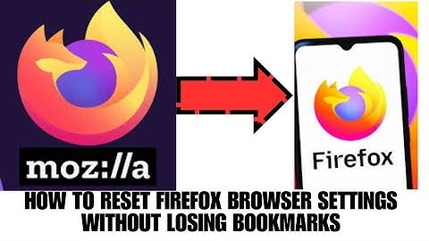 HOW FO RESET FIREFOX BROWSER SETTINGS WITHOUT LOSING BOOKMARKS