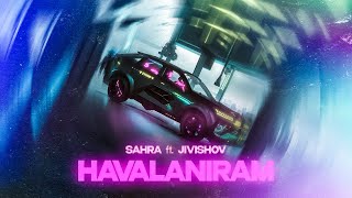 SAHRA ft. Jivishov - Havalanıram  Resimi