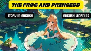 English Learning The Frog Princess A Fairytale Youve Never Heard Before In English Story