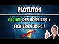 Comment cacher un dossier ou un fichier sur pc