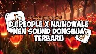 Download Lagu SOUND DONGHUA TERBARU|| DJ PEOPLE X NAINOWALE NEN SLOW BASS || D VIRAL TERBARU TIKTOK 2025‼️ MP3