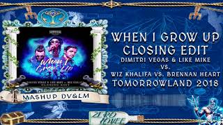 When I Grow Up &quot;Closing Edit&quot; (Dimitri Vegas &amp; Like Mike Mashup) TML 18&#39;