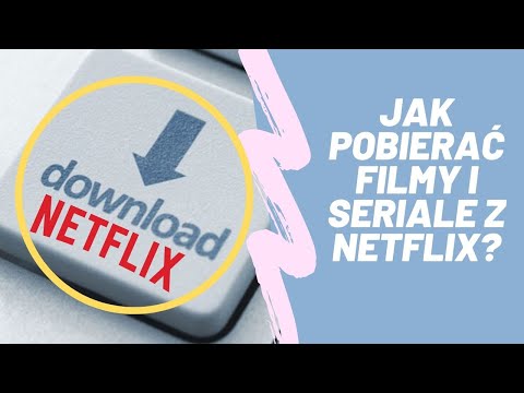 Jak oglądać Netflix offline?