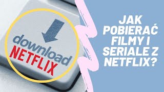 Jak oglądać Netflix offline?