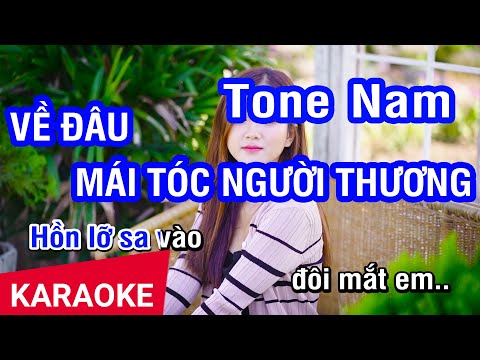 Video Karaoke Về Đâu Mái Tóc Người Thương Tone Nam (Tone... - youtube