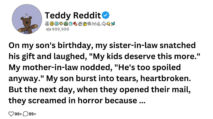 On my son's birthday, my sister-in-law snatched his gift and laughed, "My kids deserve this more....