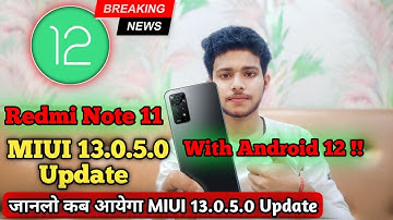 Redmi Note 11 MIUI 13.0.5.0 Update With Android 12 | Redmi Note 11 Android 12 Update Release Date