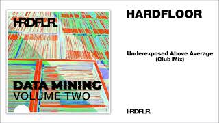 Hardfloor - &quot;Underexposed Above Average&quot; (Club Mix)