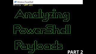 Analyzing PowerShell Payloads - Part 2