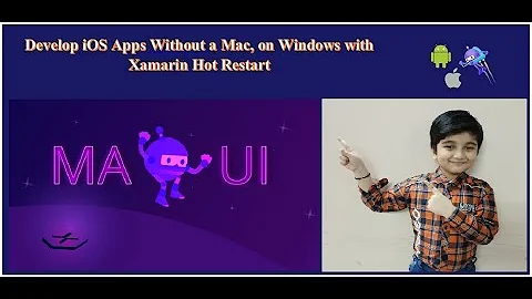 Develop iOS Apps Without a Mac, on Windows with Xamarin Hot Restart In Xamarin or .NET Maui