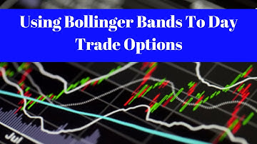 Using Bollinger Bands To Day Trade Options