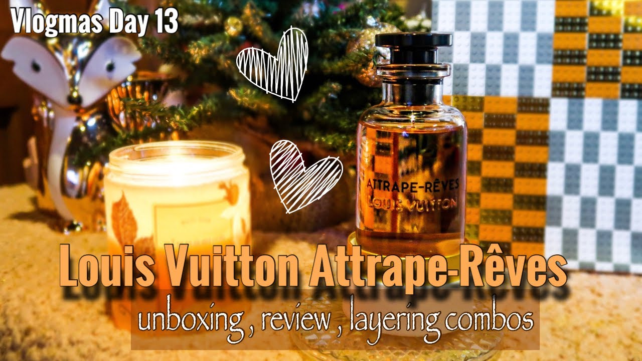 VLOGMAS DAY 13  LOUIS VUITTON ATTRAPE-REVES PERFUME UNBOXING, REVIEW , AND  LAYERING COMBOS 
