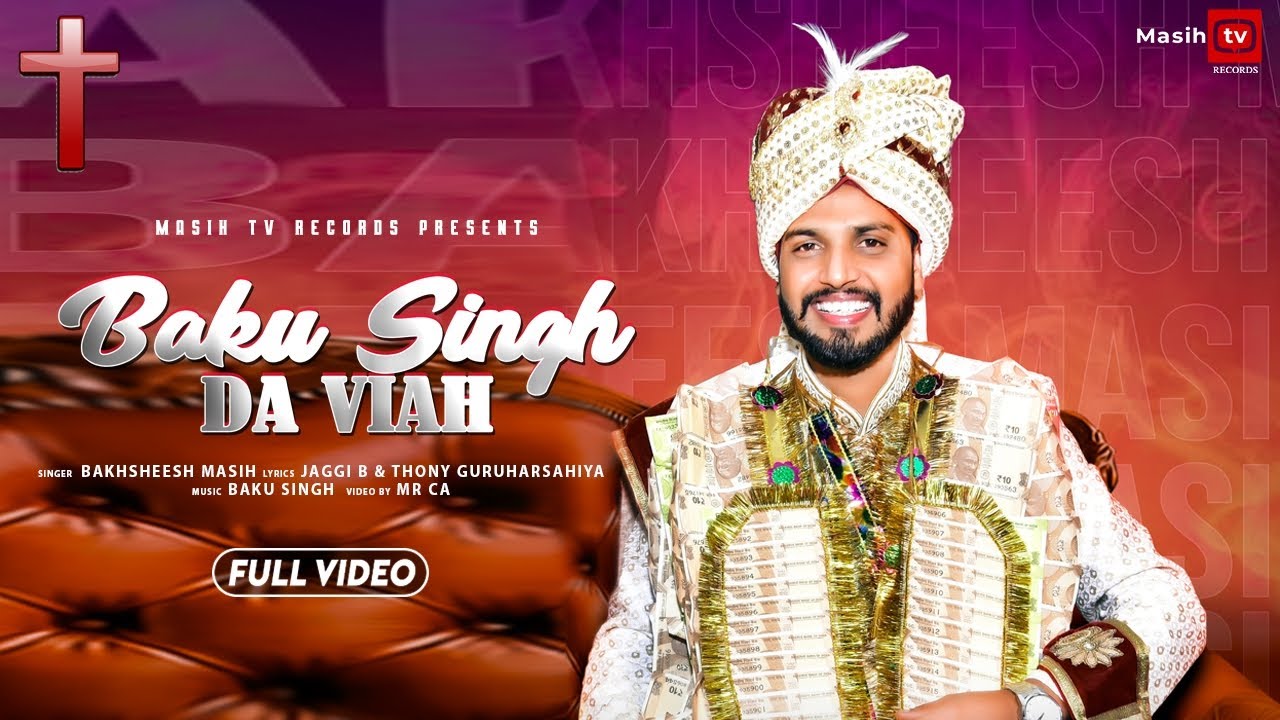 New Masih Song  Baku Singh Da Viah Official Wedding Song  Bakhsheesh Masih