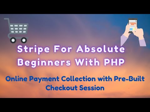Stripe for Beginners with PHP Online Payment Collection with Pre-Built Checkout Session