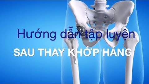 Hướng dẫn tập luyện sau thay khớp háng tuần 0 - 4