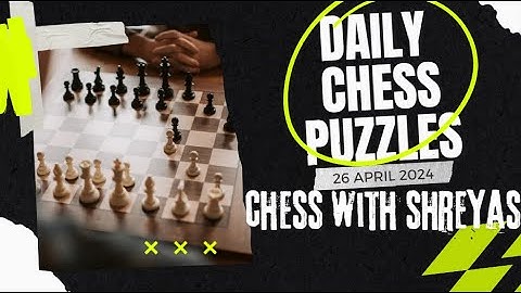 Daily Chess Puzzles #5 - 26 April 2024