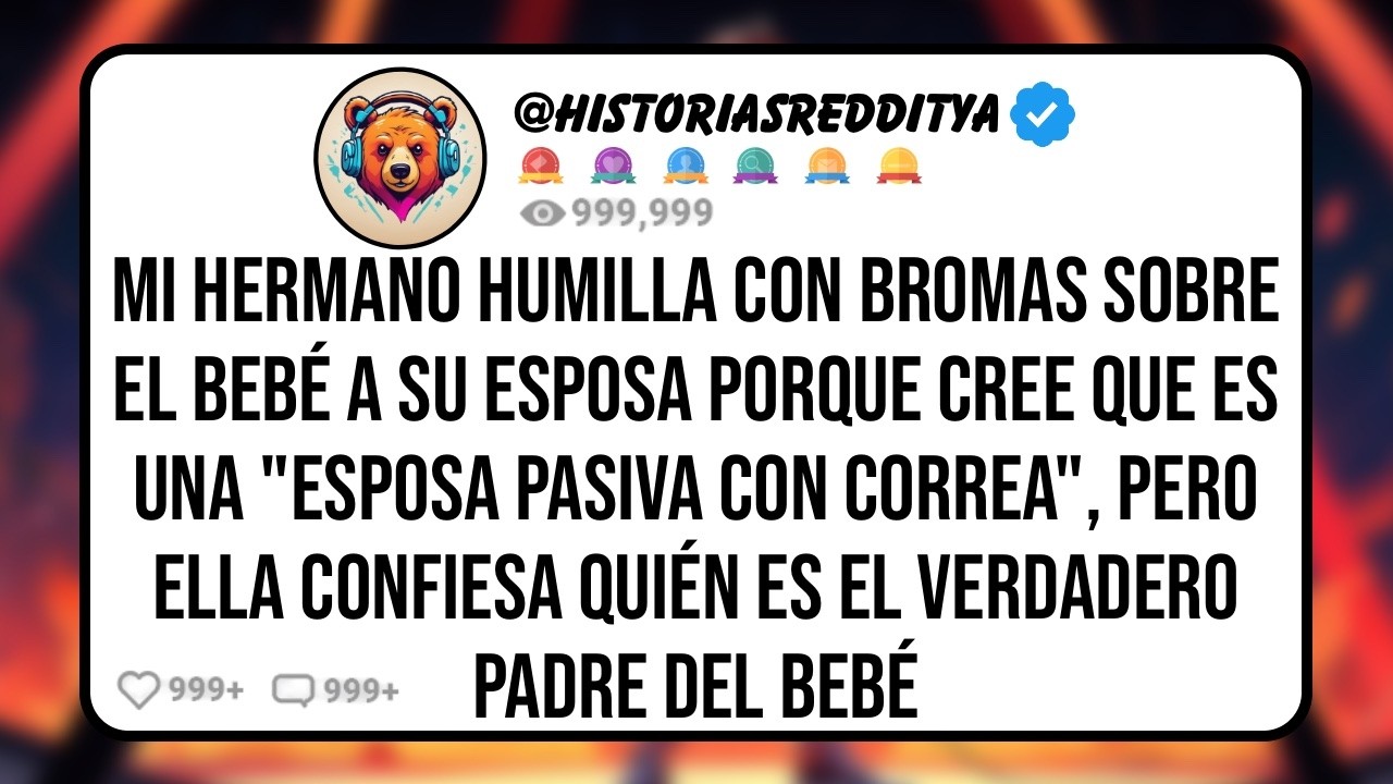 Mi HERMANO Humilla con Bromas Sobre el Bebé a su ESPOSA Porque Cree que es una 