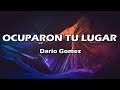 Ocuparon Tu Lugar - Dario Gomez - Letra