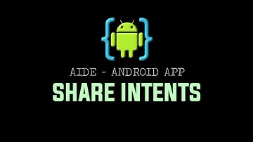 AIDE Tutorial - Android App (Share Intents)