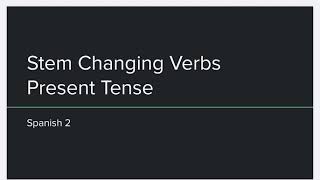 Present Tense Stem Changing Verbs - Spanish 2