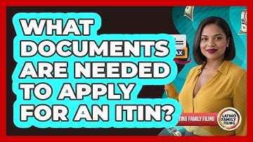 What Documents Are Needed To Apply For An ITIN?