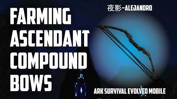 Farming Asc. Compound Bows - ARK Survival Evolved Mobile - 夜影~Alejandro - NSH