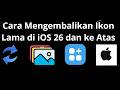 Cara Mengembalikan Ikon Lama di iOS 26 dan ke Atas - Panduan Penuh