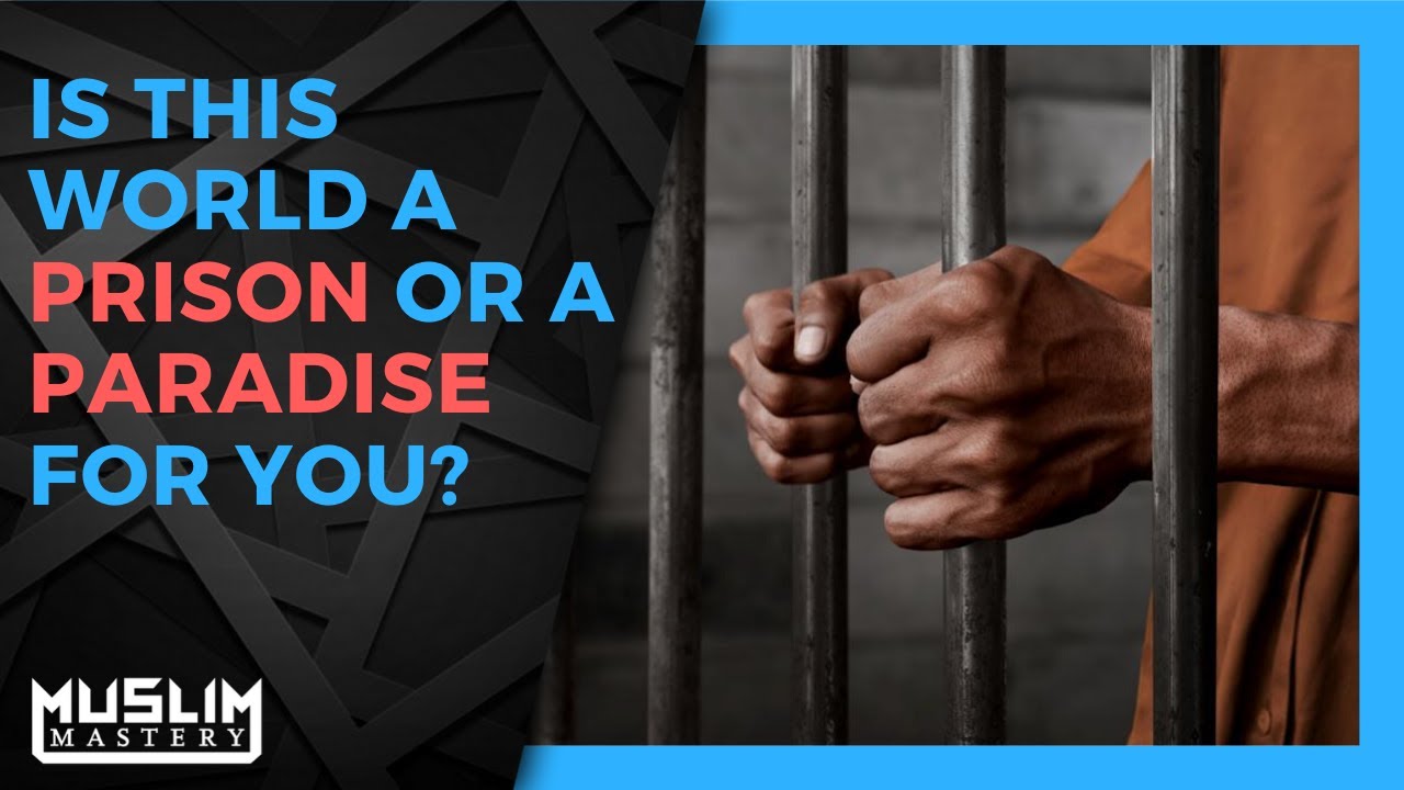 Is this World a Prison or a Paradise for you? World is Prison for a Believer YouTube Is this World a Prison or a Paradise for you? World is Prison for a Believer YouTube