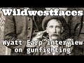 Wyatt earp interview on gunfighting