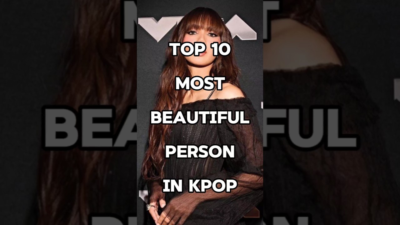 Top 10 most Beautiful person in Kpop 