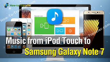 How to Copy All Music from iPod Touch to Galaxy Note 7 in Batch