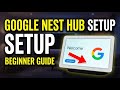How to setup Google Nest Hub 2nd Gen - Beginner Guide
