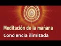 Meditación de la mañana: "Conciencia ilimitada", con Guillermo Simó.