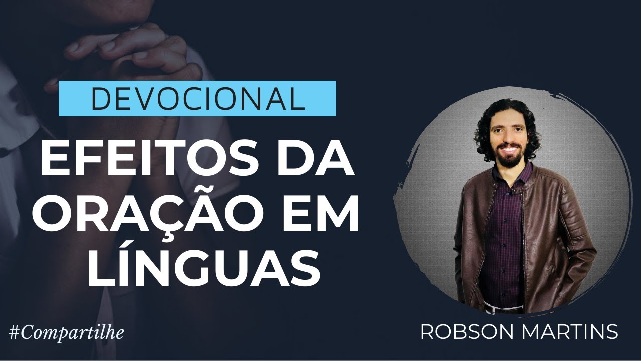 🔴 EFEITOS DA ORAÇÃO EM LÍNGUAS, NÃO PARE DE ORAR NO ESPÍRITO// ROBSON MARTINS