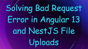 Solving Bad Request Error in Angular 13 and NestJS File Uploads