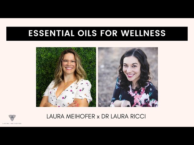 The Essential Oil Breakdown: Happy Hour With Dr. Laura and Dr. Laura Ricci class=