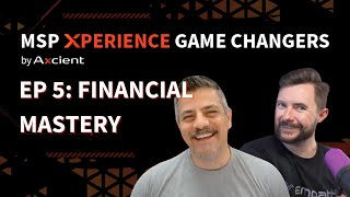 MSP Xperience Game Changers: Financial Mastery over Technical Knowledge