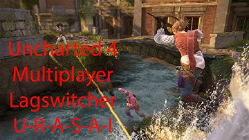 Uncharted 4 Multiplayer Lag switcher U-R-A-S-A-I