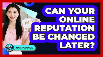 Can Your Online Reputation Be Changed Later?
