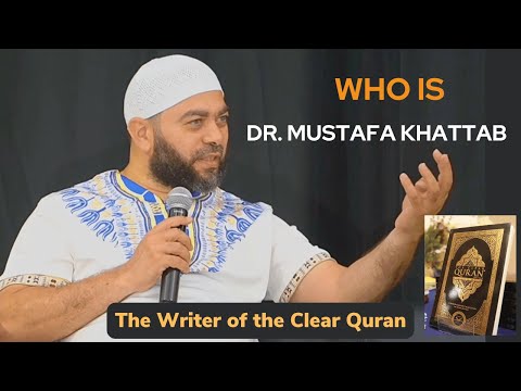 Who is Dr.@Mustafakhattab The Writer of the Clear Quran with @BrotherLayth