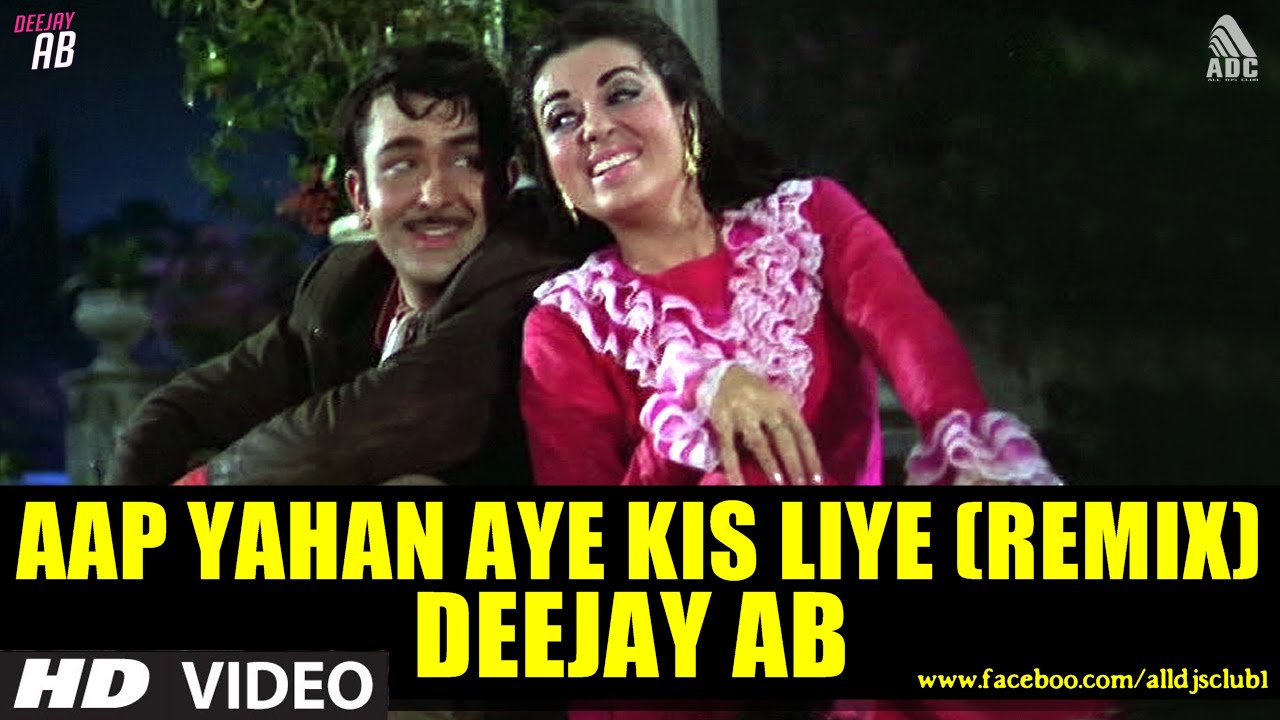 AAP YAHAN AYE KIS LIYE (REMIX) DJ AB