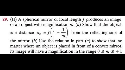 A spherical mirror of focal length produces an image of an object with magnification . (a) Show that