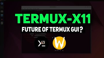 Termux-X11 Future of Termux GUI ?
