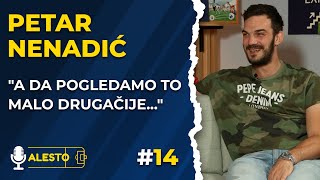 🎥"А da pogledamo to malo drugačije..."- Petar Nenadić |Alesto Podcast 14