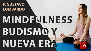 Mindfulness Budismo y Nueva Era - P. Gustavo Lombardo - 5ª Semana