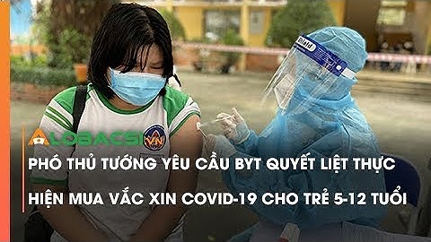 Phó Thủ tướng yêu cầu Bộ Y tế quyết liệt thực hiện mua vắc xin COVID-19 cho trẻ 5-12 tuổi