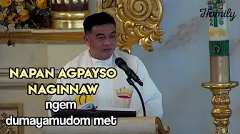 SAAN AMIN NGA AGTUNGTUNGPAL, NARAGSAK | Ilocano Homily | Fr. Rufo Abaya