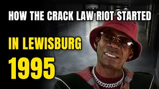 HOW THE CRACK LAW RIOT STARTED IN LEWISBURG 1995