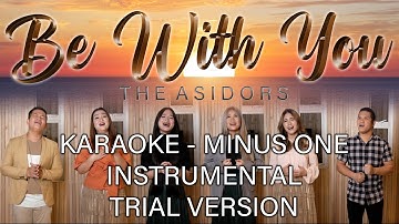Be With You - Karaoke Trial Version | THE ASIDORS