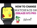 HOW TO CHANGE WATCHFACE ON ZEBLAZE GTS PRO | TUTORIAL | ENGLISH